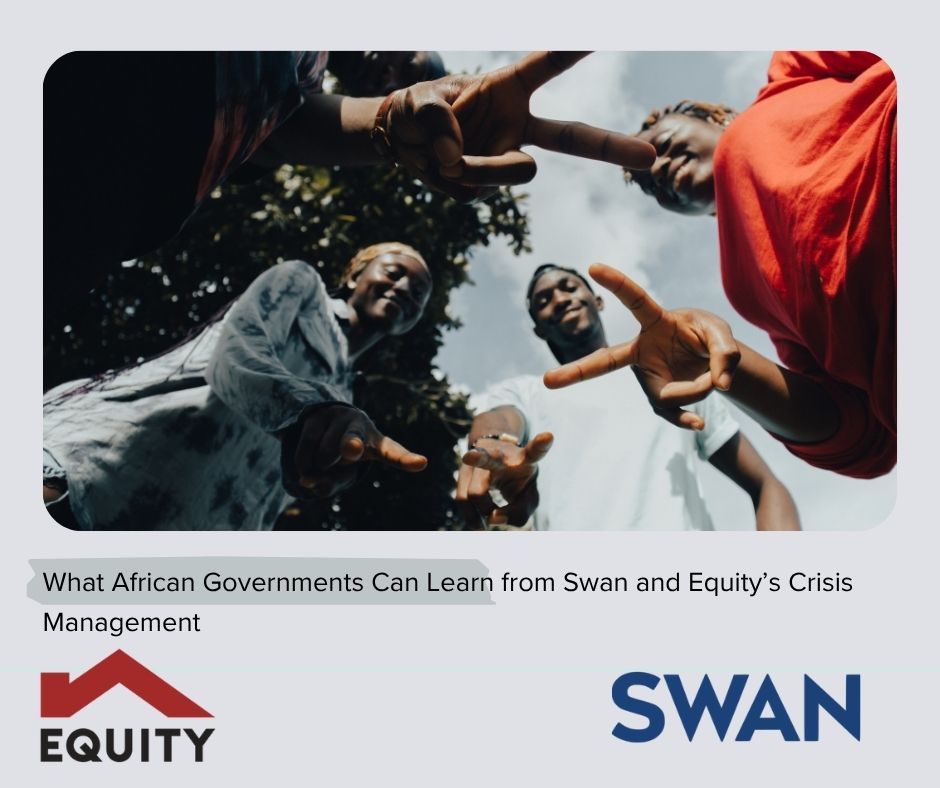 Missed Opportunities: What African Governments Can Learn from Swan and Equity’s Crisis Management