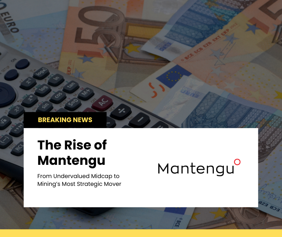 The Rise of Mantengu :  From Undervalued Midcap to Mining’s Most Strategic Mover