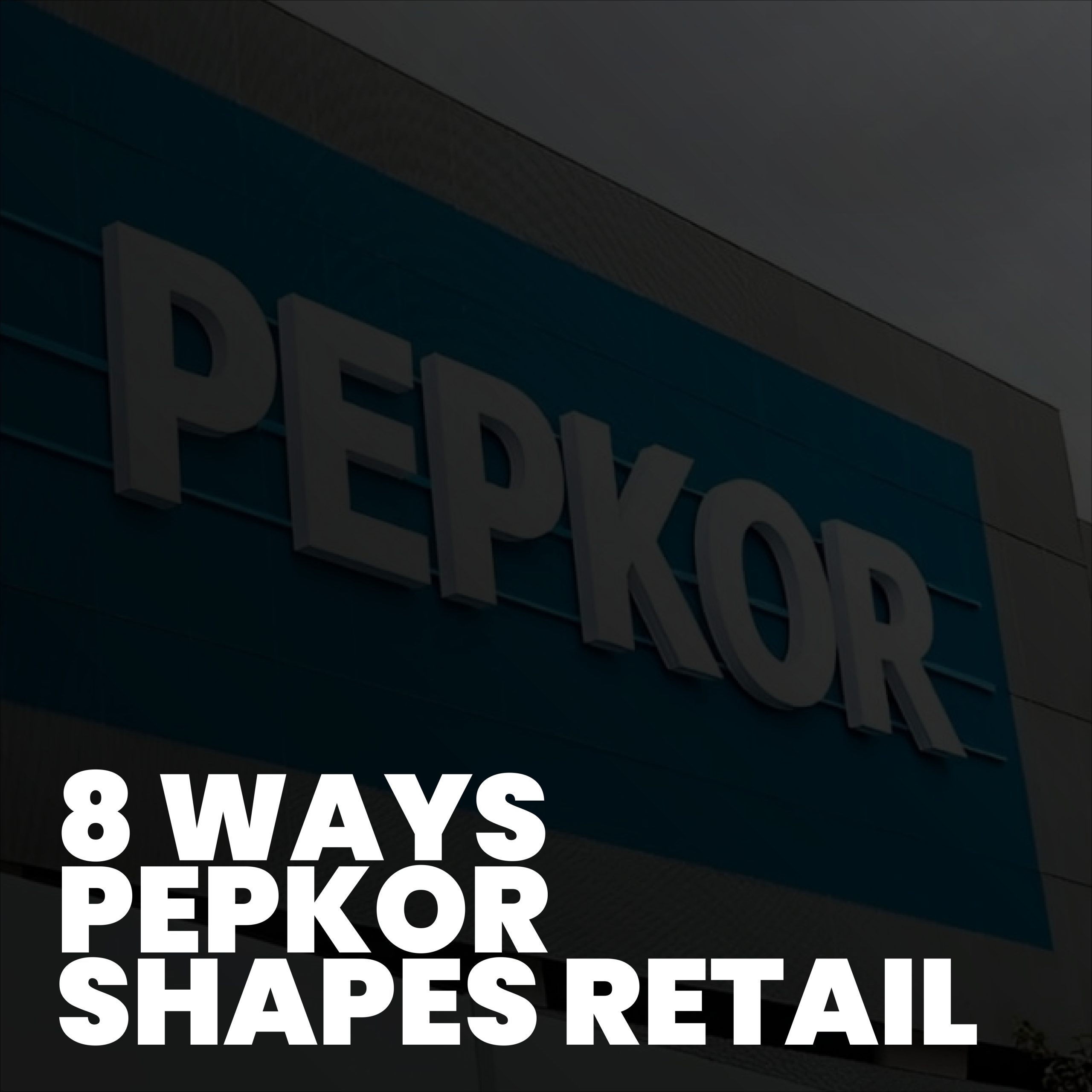 Pepkor Acquisition: 8 Game-Changing Insights Powering South Africa’s Retail Shake-Up